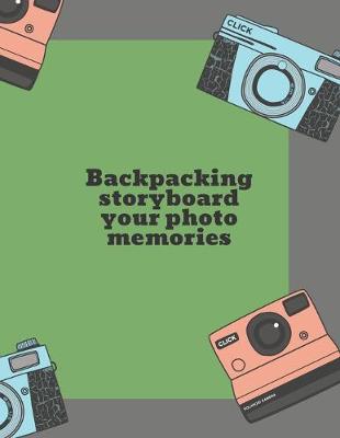 Book cover for Backpacking storyboard your photo memories