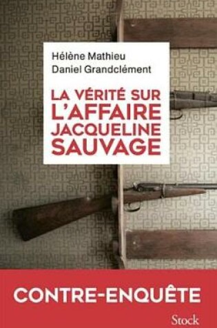 Cover of La Verite Sur L'Affaire Jacqueline Sauvage