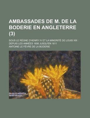 Book cover for Ambassades de M. de La Boderie En Angleterre; Sous Le Regne D'Henry IV Et La Minorite de Louis XIII