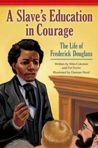Cover of Slave's Education in Courage, A: The Life of Frederick Douglass