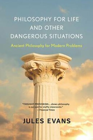 Cover of Philosophy for Life and Other Dangerous Situations