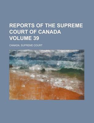 Book cover for Reports of the Supreme Court of Canada Volume 39