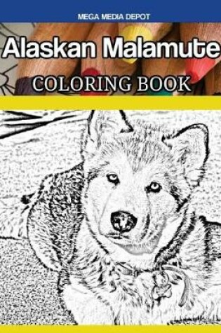 Cover of Alaskan Malamute Dog Coloring Book