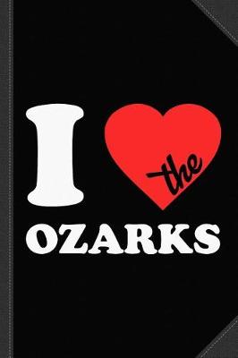 Book cover for I Love the Ozarks Journal Notebook