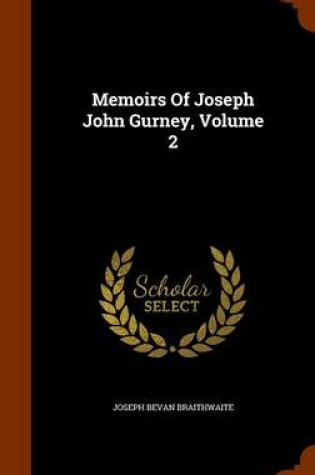 Cover of Memoirs of Joseph John Gurney, Volume 2