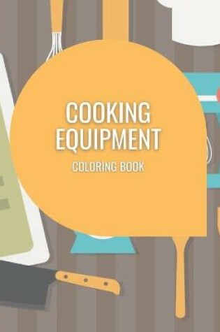 Cover of COOKING EQUIPMENT Coloring Book