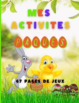 Cover of Mes activites Paques 67 pages de jeux