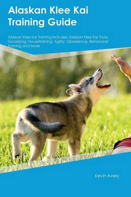 Book cover for Alaskan Klee Kai Training Guide Alaskan Klee Kai Training Includes