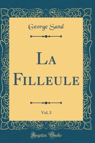 Cover of La Filleule, Vol. 3 (Classic Reprint)
