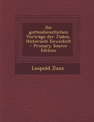 Book cover for Die Gottesdienstlichen Vortrage Der Juden, Historisch Enwickelt