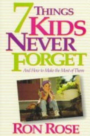 Cover of 7 Things Kids Never Forget