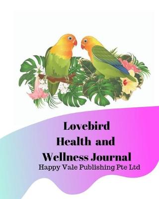 Book cover for Lovebird Health and Wellness Journal