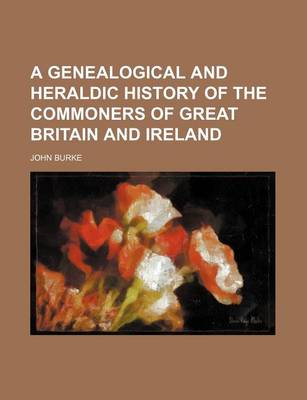 Book cover for A Genealogical and Heraldic History of the Commoners of Great Britain and Ireland