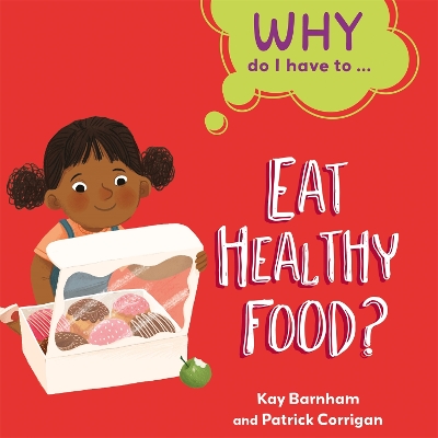 Cover of Why Do I Have To ...: Eat Healthy Food?