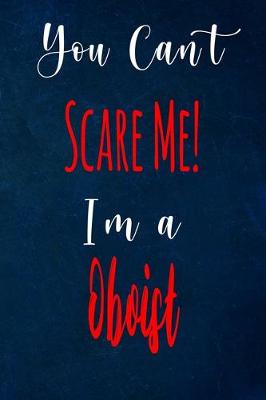 Book cover for You Can't Scare Me! I'm A Oboist