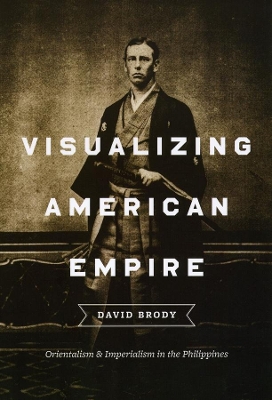 Book cover for Visualizing American Empire