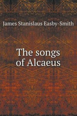 Cover of The songs of Alcaeus