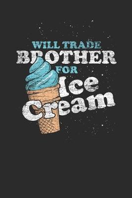 Book cover for Will Trade Brother For Ice Cream