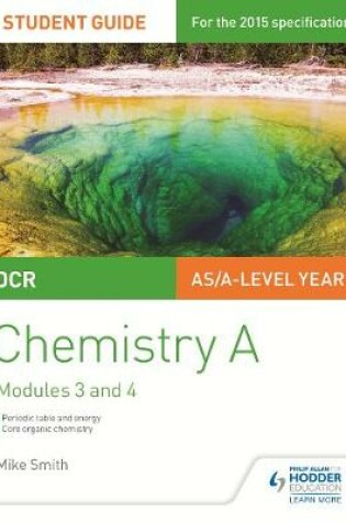 Cover of OCR AS/A Level Chemistry A Student Guide: Modules 3 and 4