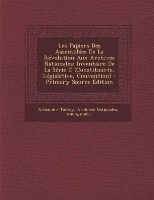 Book cover for Les Papiers Des Assemblees de La Revolution Aux Archives Nationales