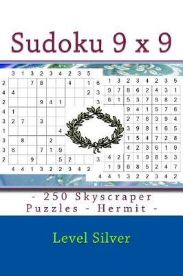 Book cover for Sudoku 9 X 9 - 250 Skyscraper Puzzles - Hermit - Level Silver