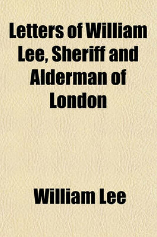 Cover of Letters of William Lee, Sheriff and Alderman of London