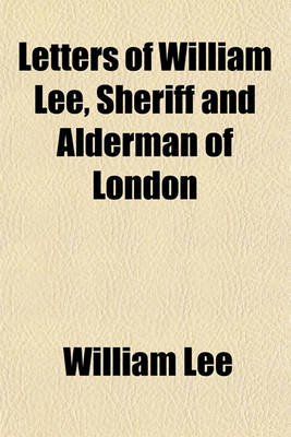 Book cover for Letters of William Lee, Sheriff and Alderman of London