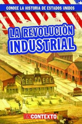 Cover of La Revolución Industrial (the Industrial Revolution)