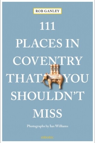 Cover of 111 Places in Coventry That You Shouldn't Miss