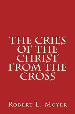 Book cover for The Cries of the Christ From the Cross