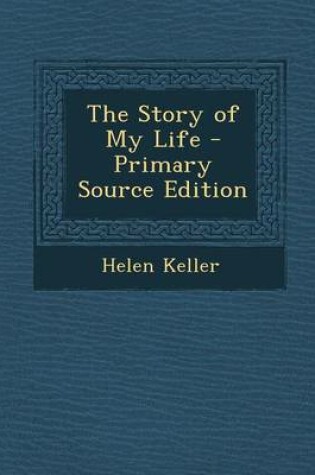 Cover of The Story of My Life - Primary Source Edition