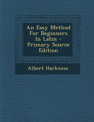 Book cover for An Easy Method for Beginners in Latin - Primary Source Edition