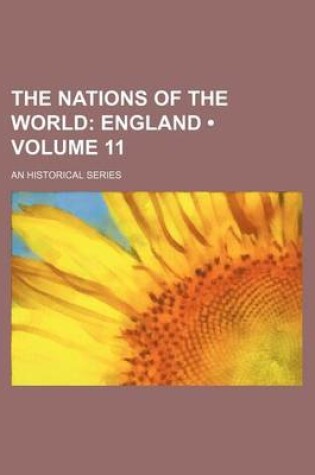 Cover of The Nations of the World (Volume 11); England. an Historical Series