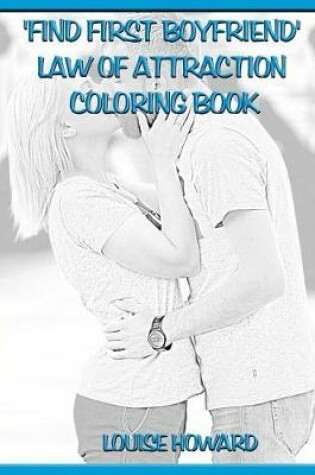 Cover of 'Find First Boyfriend' Law Of Attraction Coloring Book