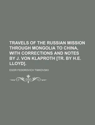 Book cover for Travels of the Russian Mission Through Mongolia to China, with Corrections and Notes by J. Von Klaproth [Tr. by H.E. Lloyd]. (Volume 1)