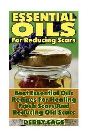 Cover of Essential Oils for Reducing Scars