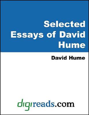 Book cover for Selected Essays of David Hume (of Civil Liberty, of Parties in General, of the Dignity or Meanness of Human Nature, of the Independency of Human Parliament, of the Liberty of the Press, of the Origin of the Government ... )