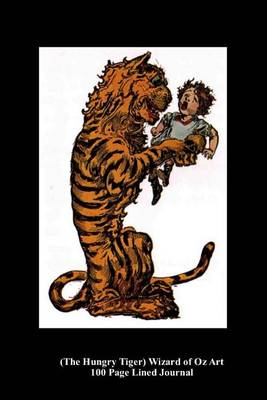 Book cover for (The Hungry Tiger) Wizard of Oz Art 100 Page Lined Journal