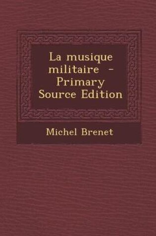 Cover of La Musique Militaire - Primary Source Edition