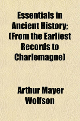 Cover of Essentials in Ancient History; (From the Earliest Records to Charlemagne)