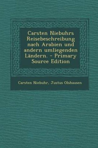 Cover of Carsten Niebuhrs Reisebeschreibung Nach Arabien Und Andern Umliegenden Landern.