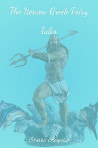 Cover of The Heroes: Greek Fairy Tales