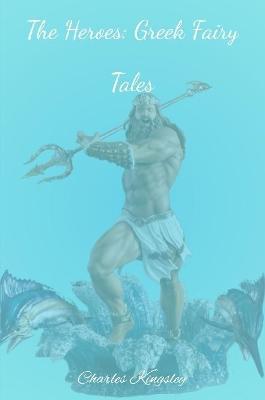 Book cover for The Heroes: Greek Fairy Tales