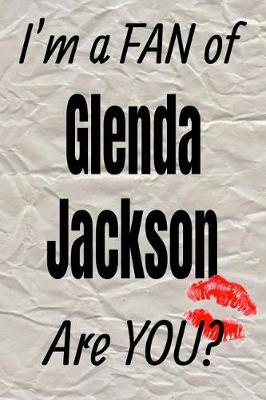 Cover of I'm a Fan of Glenda Jackson Are You? Creative Writing Lined Journal