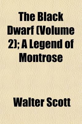 Book cover for The Black Dwarf (Volume 2); A Legend of Montrose