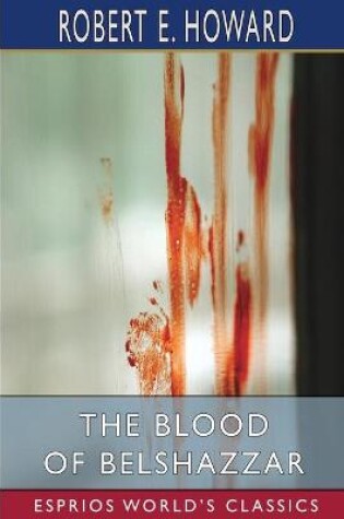 Cover of The Blood of Belshazzar (Esprios Classics)
