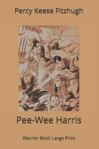 Cover of Pee-Wee Harris, Warrior Bold