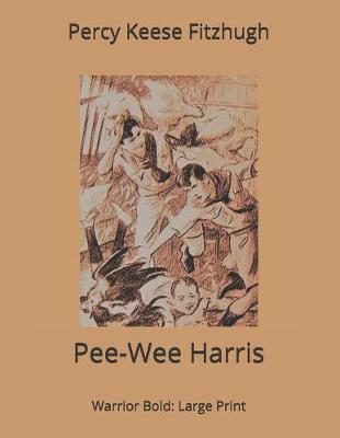 Book cover for Pee-Wee Harris, Warrior Bold