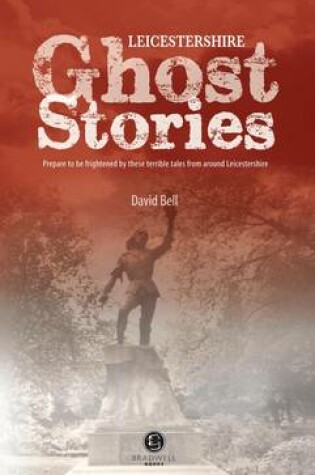 Cover of Leicestershire Ghost Stories