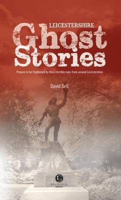 Book cover for Leicestershire Ghost Stories